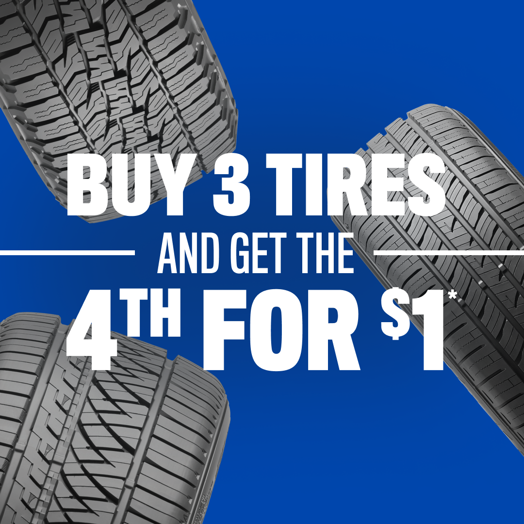 BUY 3 TIRES & GET THE 4TH OF $1